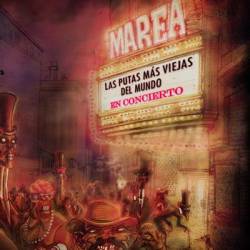 Marea : Las Putas Más Viejas del Mundo en Concierto